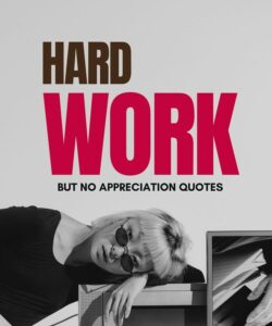 hard work but no appreciation quotes
