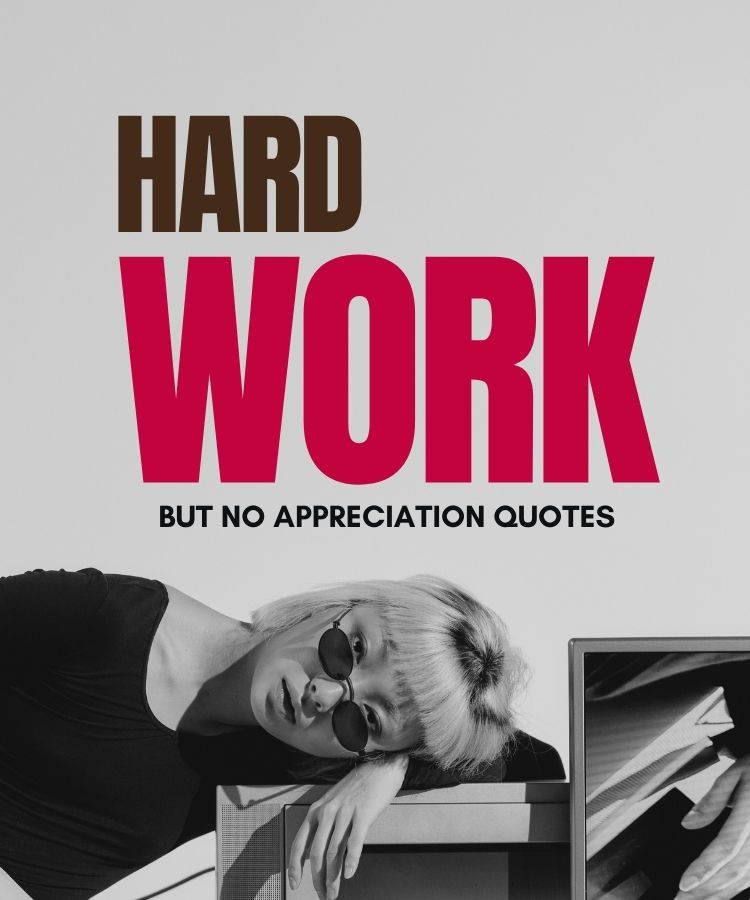 hard work but no appreciation quotes hard work but no appreciation quotes