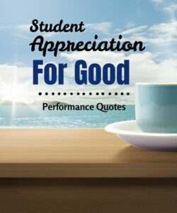 student appreciation for good performance quotes