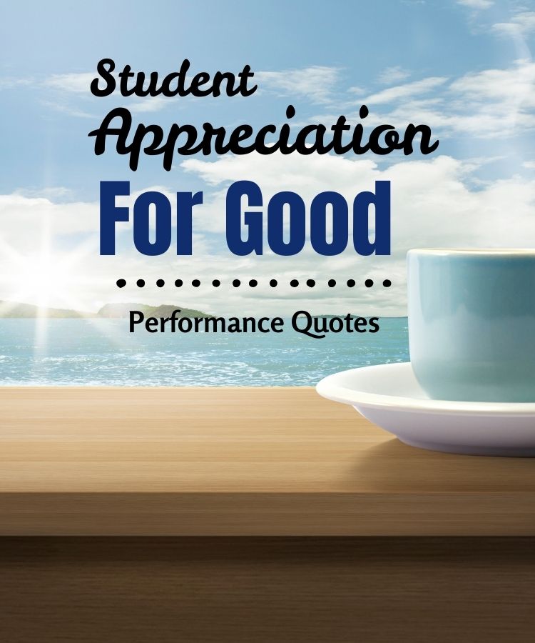 student appreciation for good performance quotes student appreciation for good performance quotes