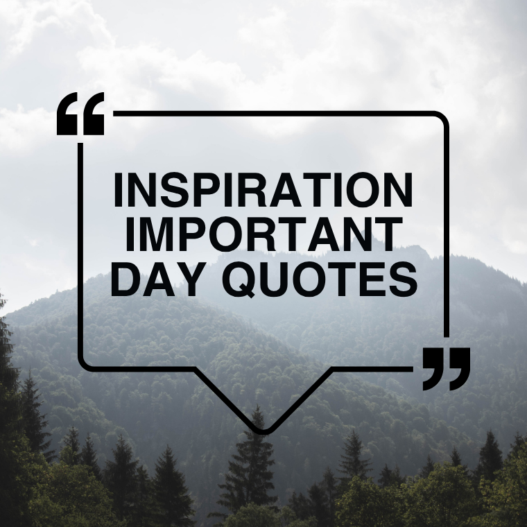 Inspiration Important Day Quotes