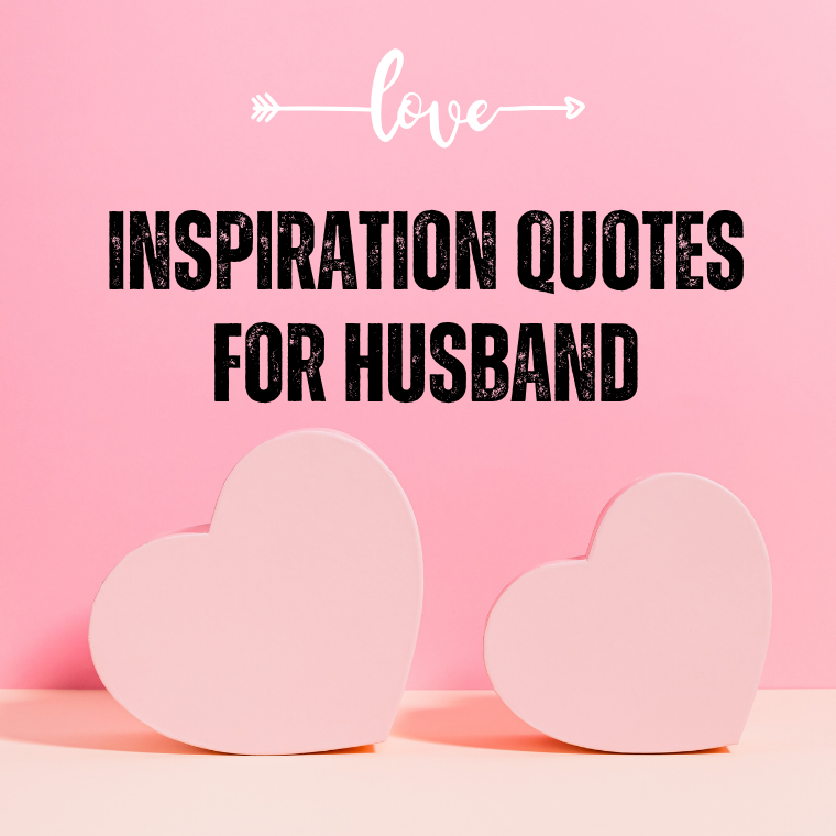 Inspiration Quotes For Husband Inspiration Quotes For Husband