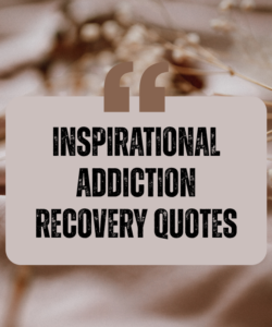Inspirational Addiction Recovery Quotes