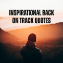 Inspirational Back On Track Quotes