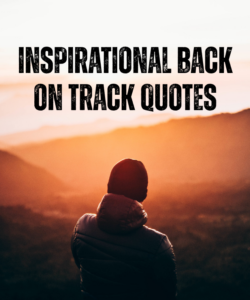 Inspirational Back On Track Quotes