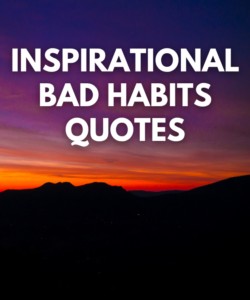 Inspirational Bad Habits Quotes