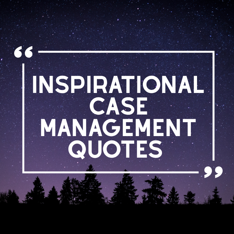Inspirational Case Management Quotes