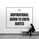 Inspirational Down To Earth Quotes