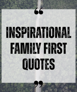 Inspirational Family First Quotes