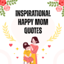 Inspirational Happy Mom Quotes