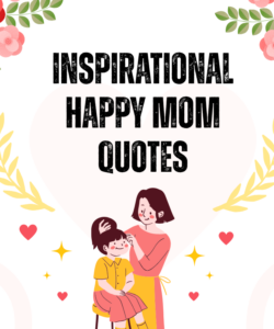 Inspirational Happy Mom Quotes