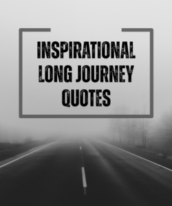 Inspirational Long Journey Quotes