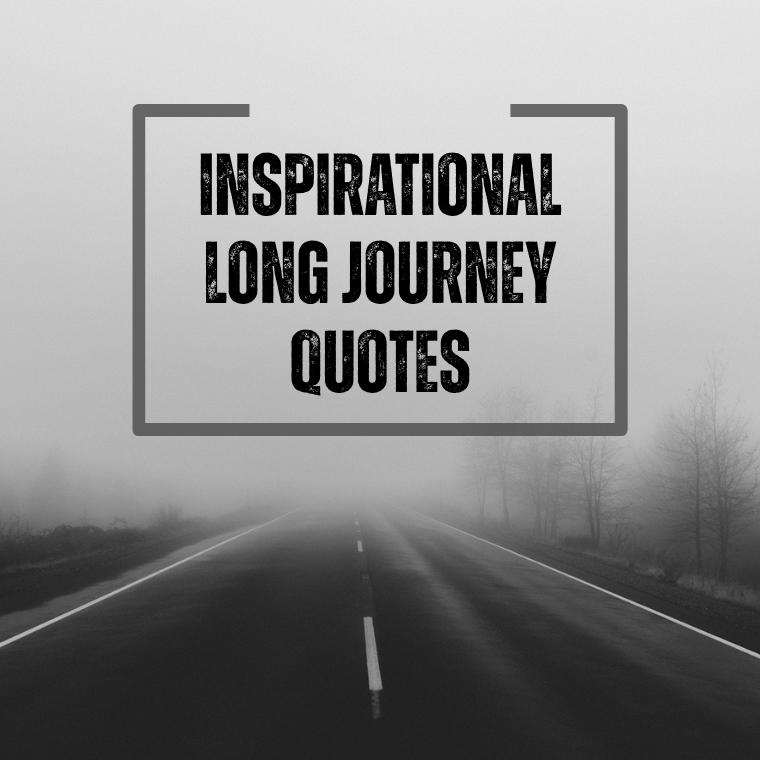 Inspirational Long Journey Quotes