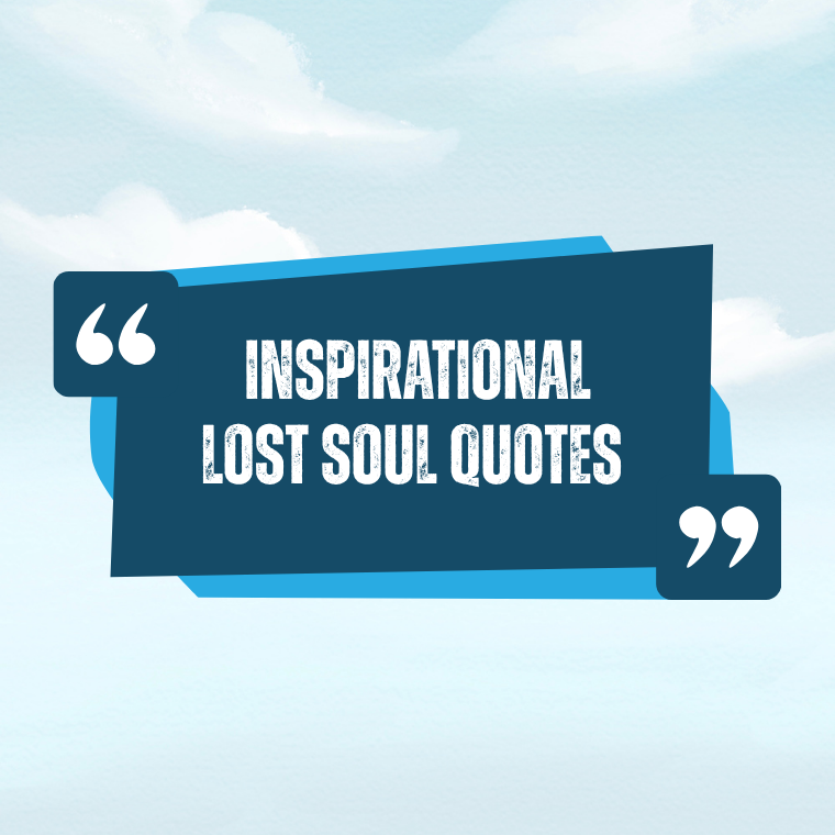 Inspirational Lost Soul Quotes Inspirational Lost Soul Quotes