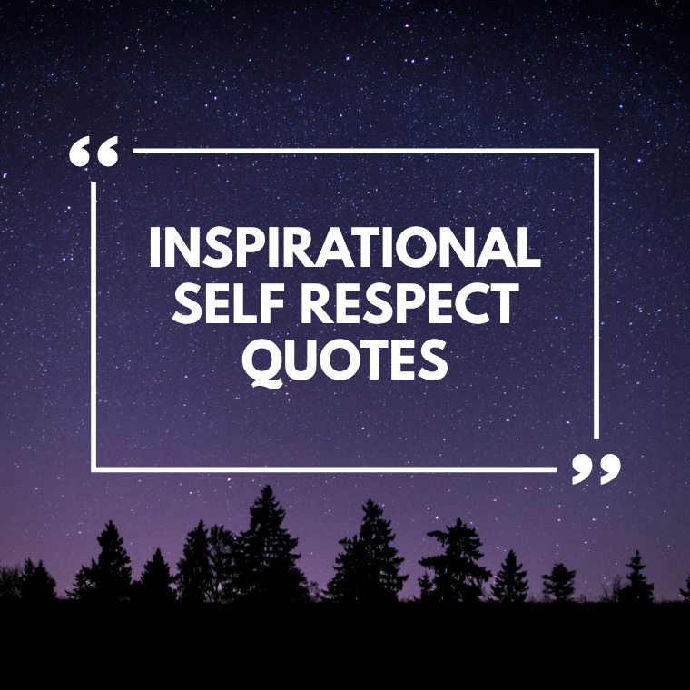 Inspirational Self Respect Quotes