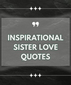 Inspirational Sister Love Quotes