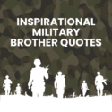 Inspirational Military Brother Quotes