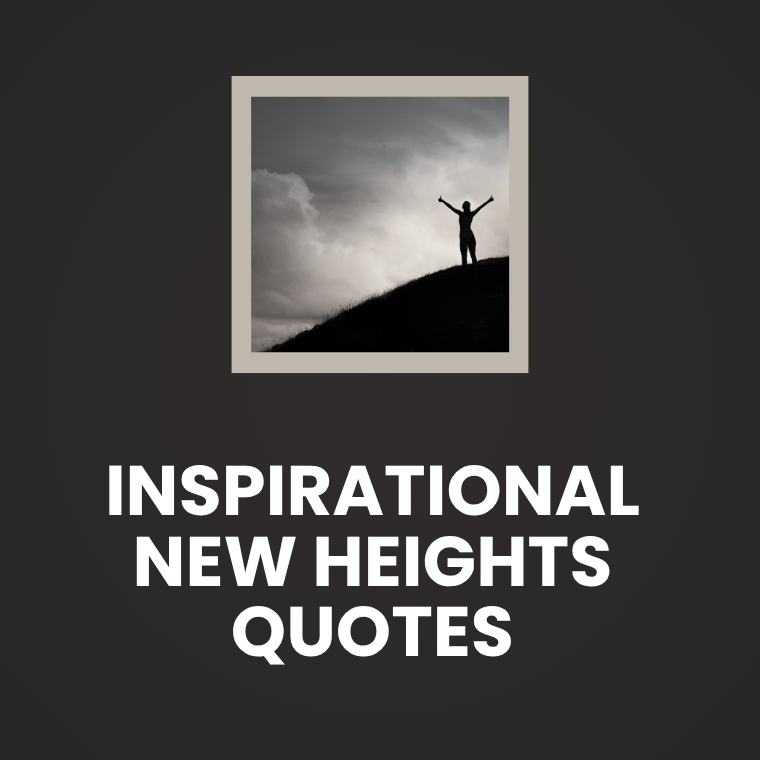 Inspirational New Heights Quotes Inspirational New Heights Quotes
