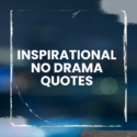 Inspirational No Drama Quotes