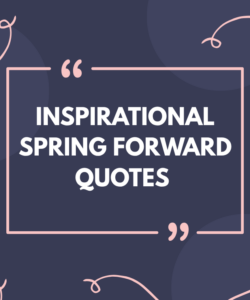 Inspirational Spring Forward Quotes