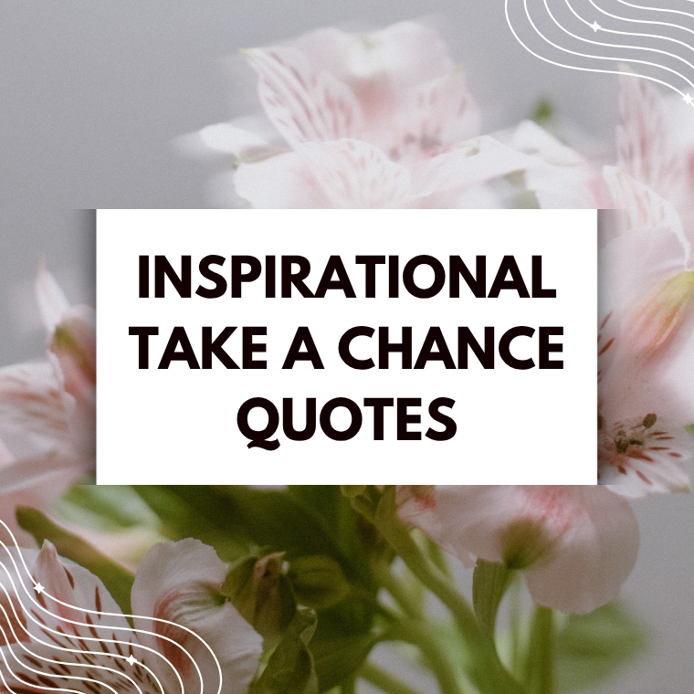 Inspirational Take A Chance Quotes