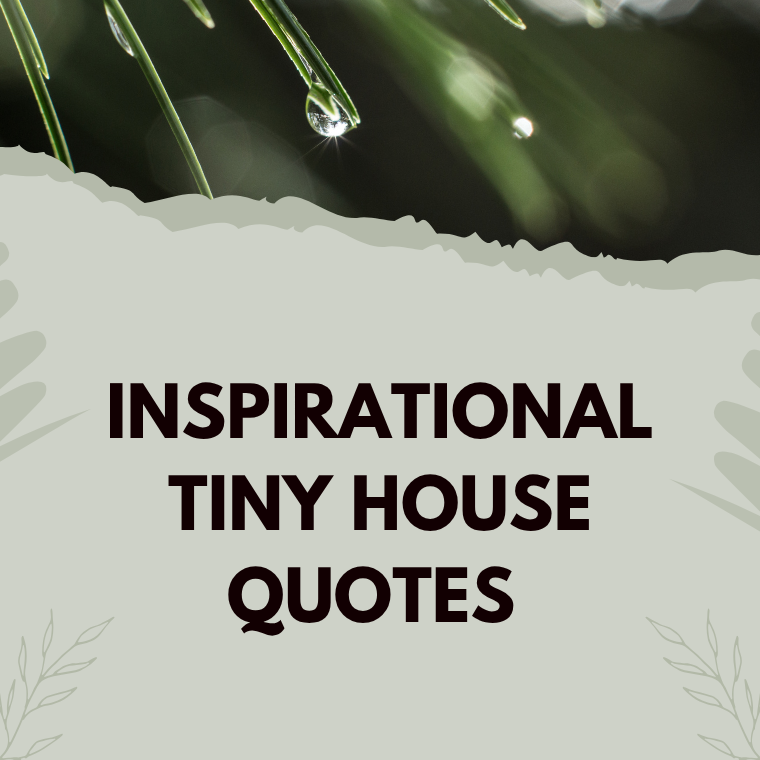 Inspirational Tiny House Quotes