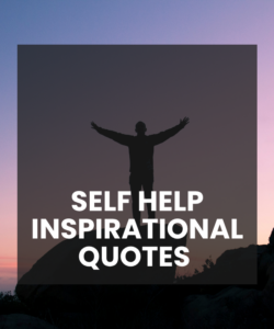 Self Help Inspirational Quotes Self Help Inspirational Quotes