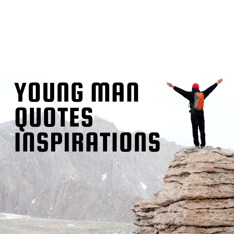 Young Man Quotes Inspirations Young Man Quotes Inspirations
